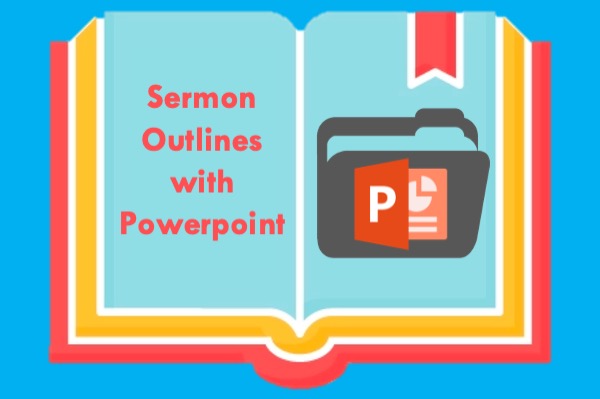 Sermon Outlines with Powerpoint